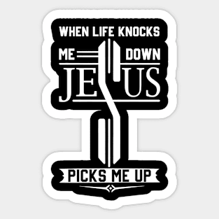 When Life Knocks Me Down Jesus Picks Me Christian Sticker